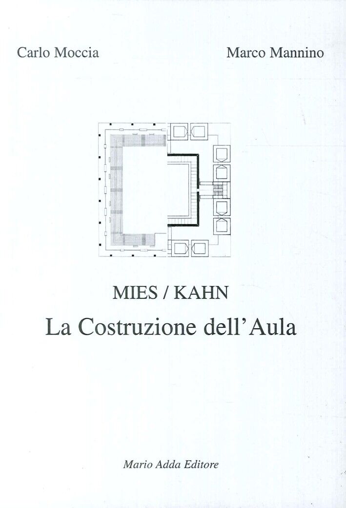 Mies/Kahn. La costruzione dell'aula - [Mario Adda Editore]