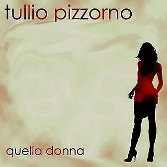 Tullio Pizzorno  - Quella Donna - Cd