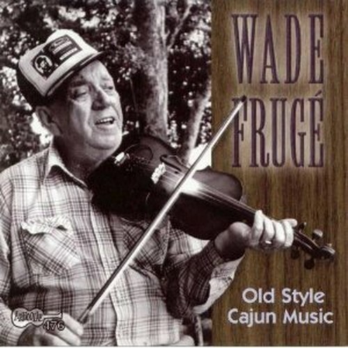 7024789 Audio Cd Wade Fruge' - Old Style Cajun Music