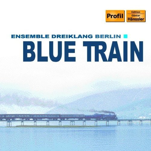 Ensemble Dreiklang Berlin Blue Train (Ensemble Dreiklang Berlin) (CD) Album