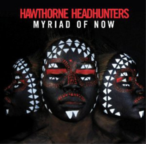 Hawthorne Headhunters Myriad of Now (CD) Album