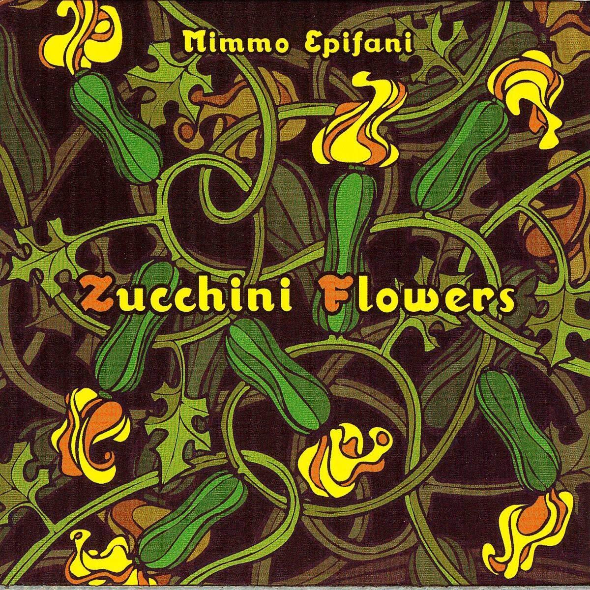 Epifani Mimmo Zucchini Flower (CD)