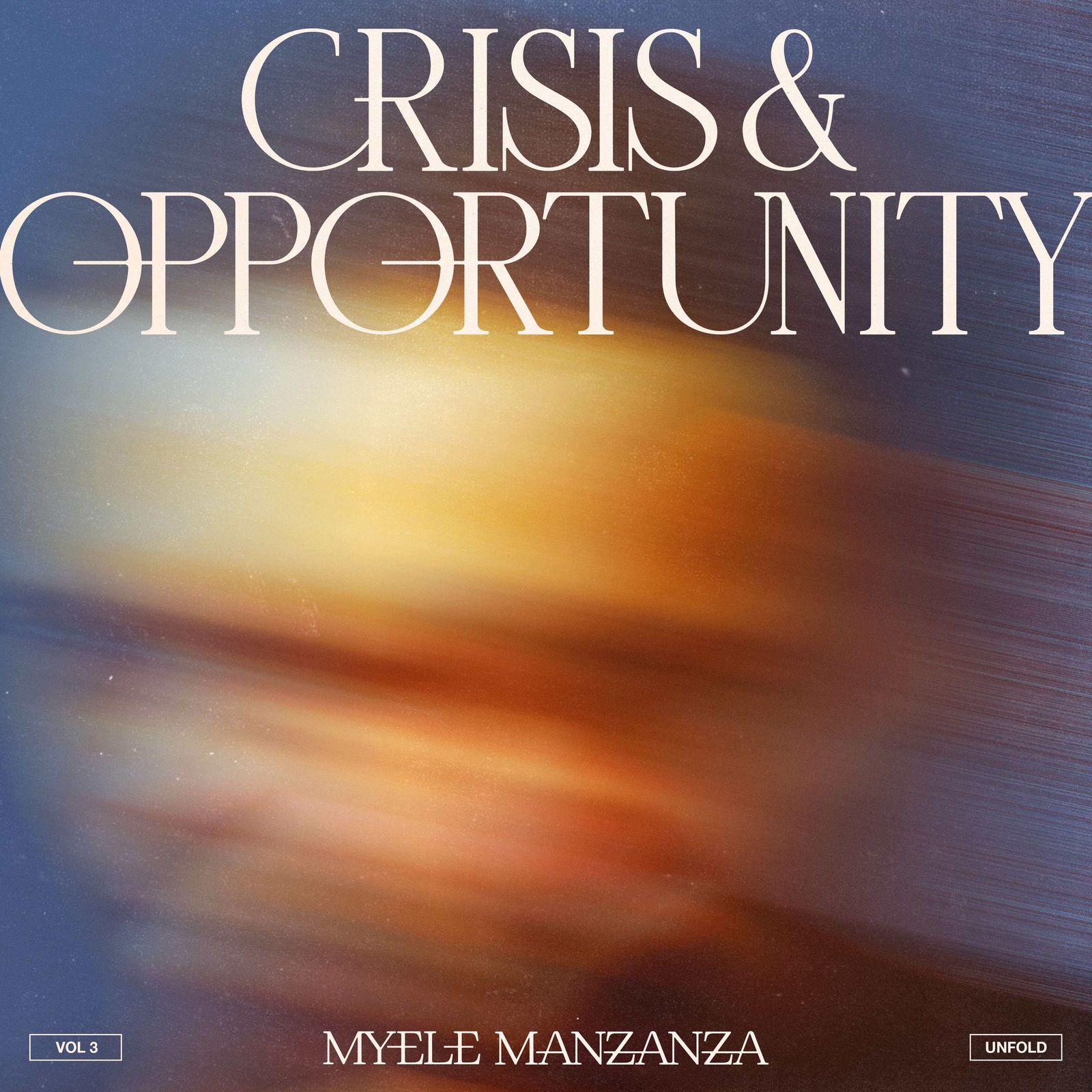 Myele Manzanza Crisis & Opportunity: Unfold - Volume 3 (Vinyl LP) 12" Album