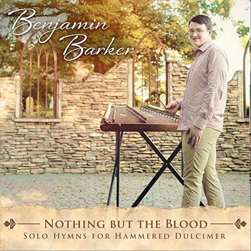 Benjamin Barker Nothing But The Blood: Solo Hymns For Hammered Dulcimer (CD)