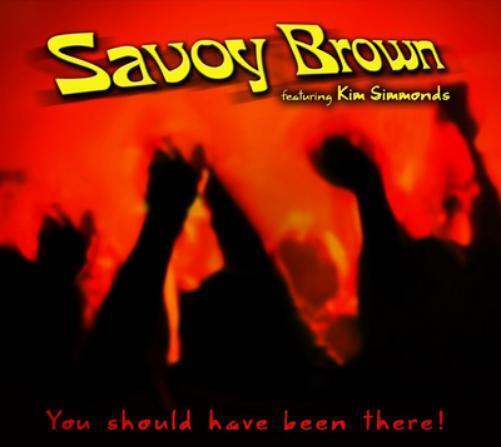 Savoy Brown & Kim Simmonds You Should Have Been There! (CD) Album
