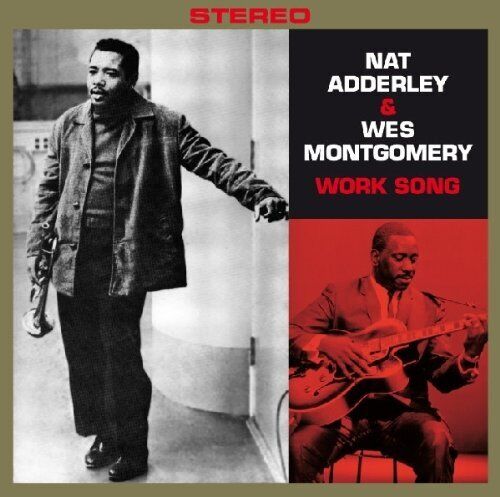 Nat Adderley, Wes Montgomery - Work Song