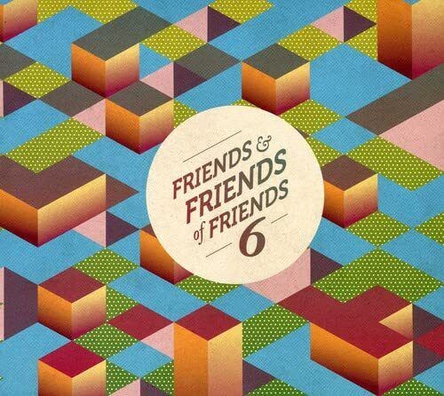 Friends and Friends of Friends Friends and Friends of Friends Vol. 6 (CD)