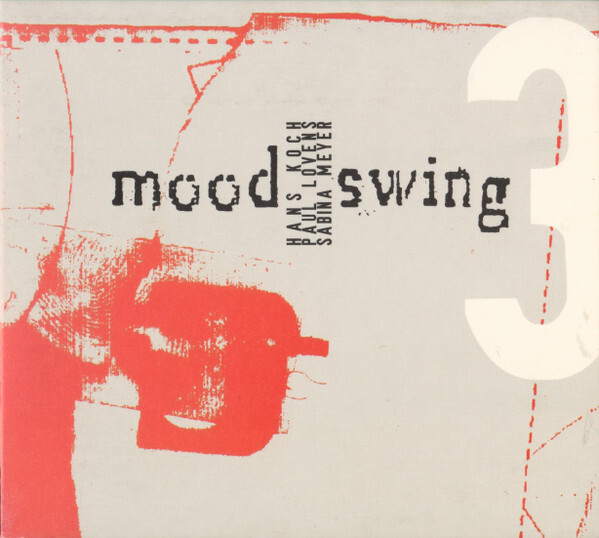 B1270F41 Cd - Moodswing 3 : Hans Koch, Paul Lovens, Sabina Meyer  Wegen Meines B