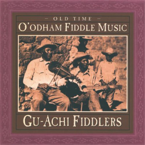Gu - Achi Fiddlers Old Time O'odham Fiddle Music (CD) Album