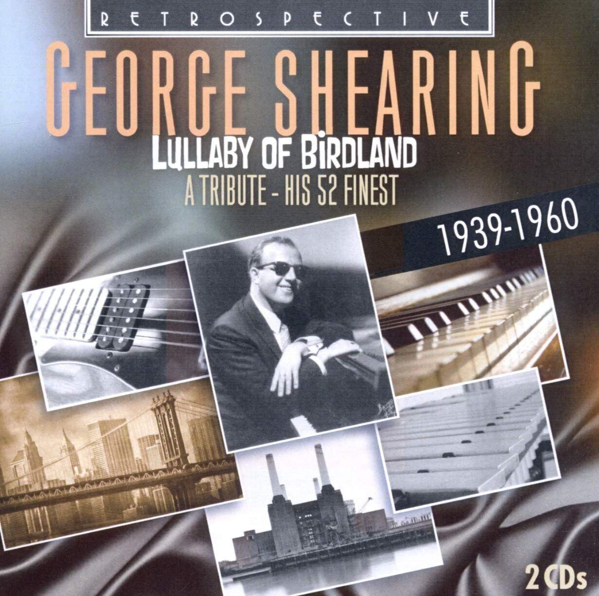 George Shearing Lullaby of Birdland: A Tribute - His 52 Finest: 1939-1960 (CD)