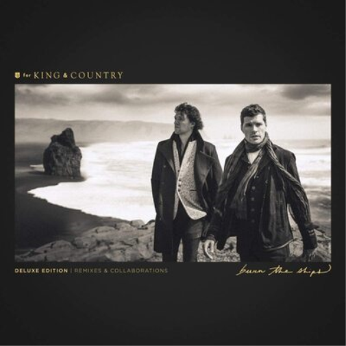 for KING & COUNTR Burn the Ships: Deluxe Edition - Remixes & Collaboration (CD)