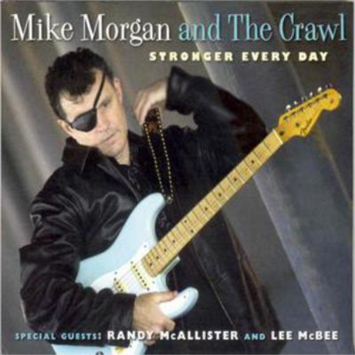 Mike Morgan And The Crawl Stronger Every Day (CD) Album