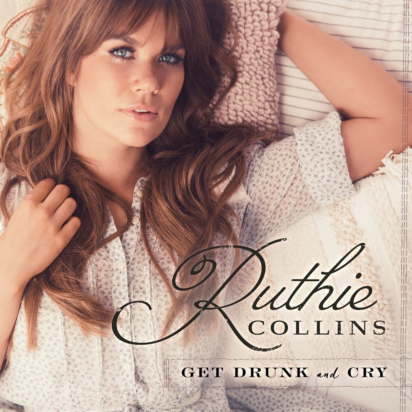 Ruthie Collins Get Drunk And Cry (CD)