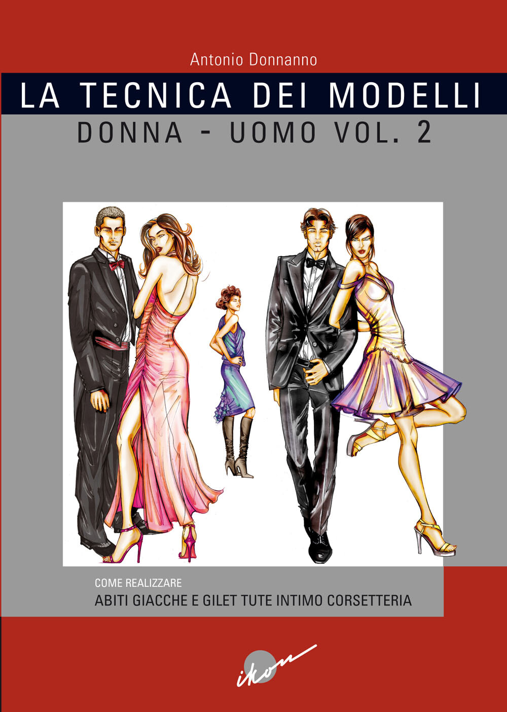 Libri Antonio Donnanno - La Tecnica Dei Modelli Uomo-Donna. Come Realizzare Abit