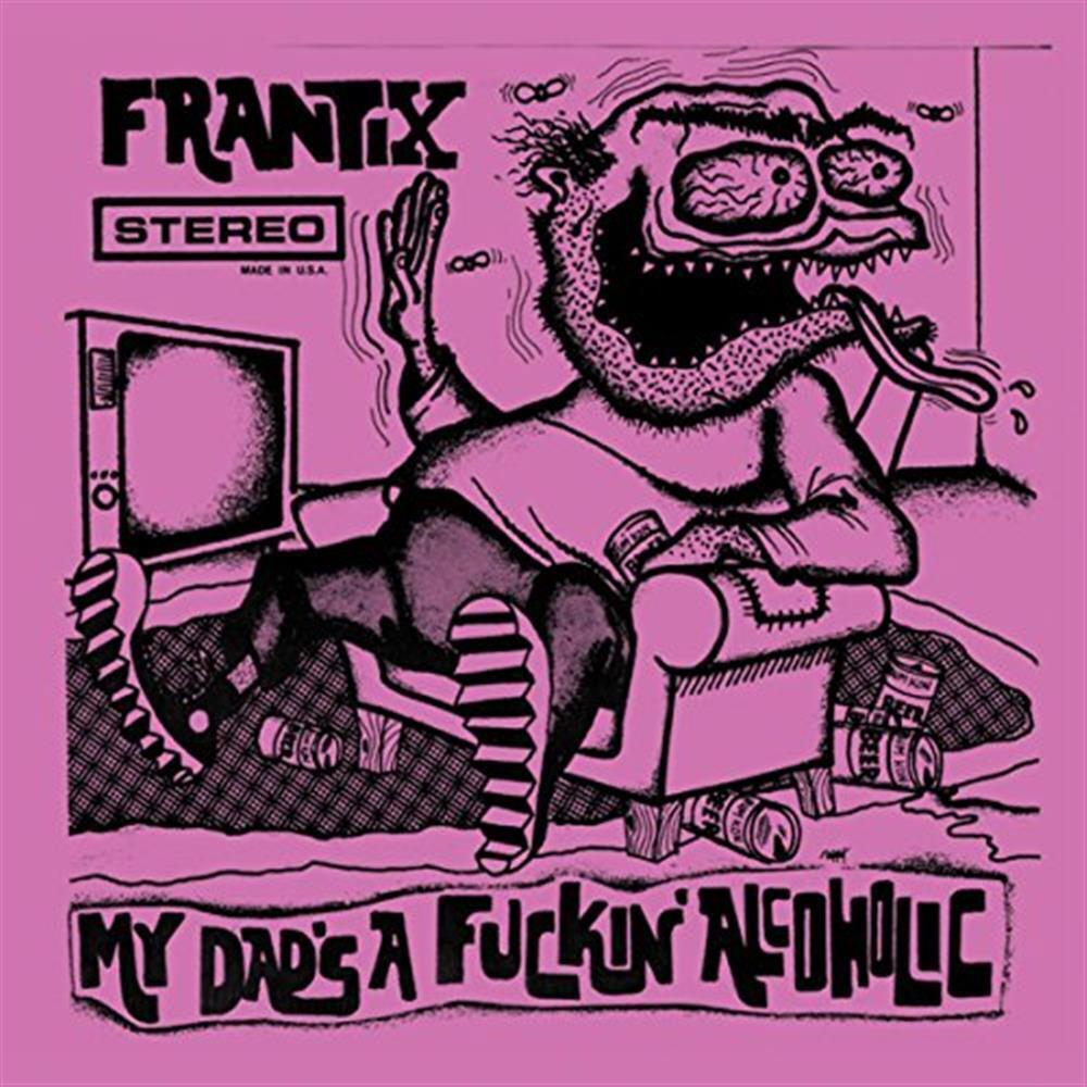 My Dad S A Fuckin  Alcoholic - Frantix (Audio cd)