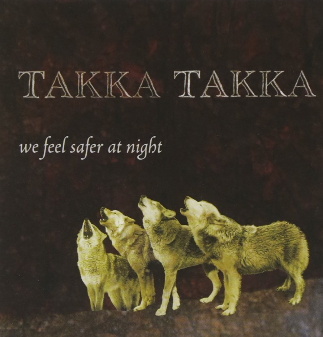 Takka Takka We Feel Safer at Night  (CD)