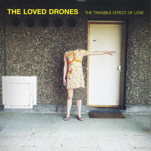 The Loved Drones The Tangible Effect of Love (CD) Album