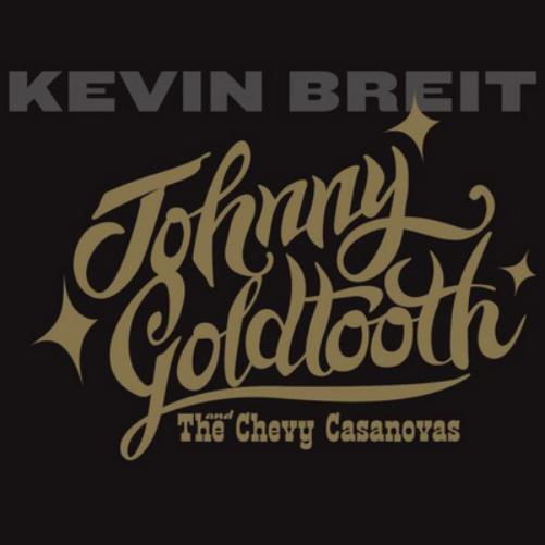 Kevin Breit Johny Goldtooth and the Chevy Casanovas (CD) Album
