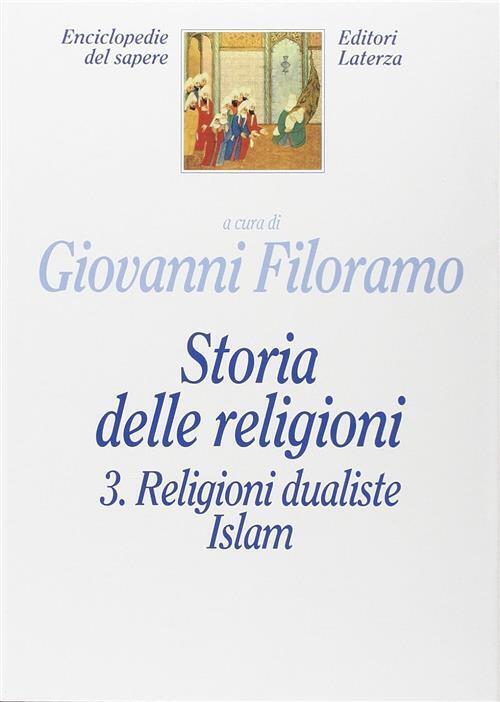 Storia Delle Religioni. Vol. 3: Religioni Dualiste. Islam Laterza 1995