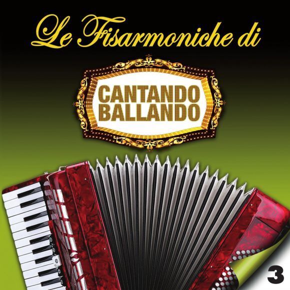 Compilation - Le Fisarmoniche Vol.3 Di Cantando Ballando - Cd