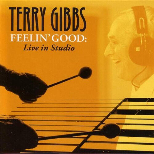 Terry Gibbs - Feelin' Good:  Live In Studio