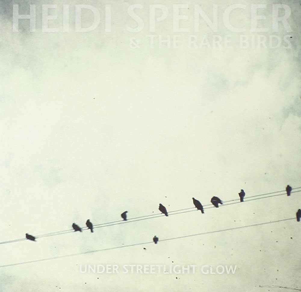 Audio Cd Heidi Spencer And The Rare Birds - Under Streetlight Glow |Nuovo|
