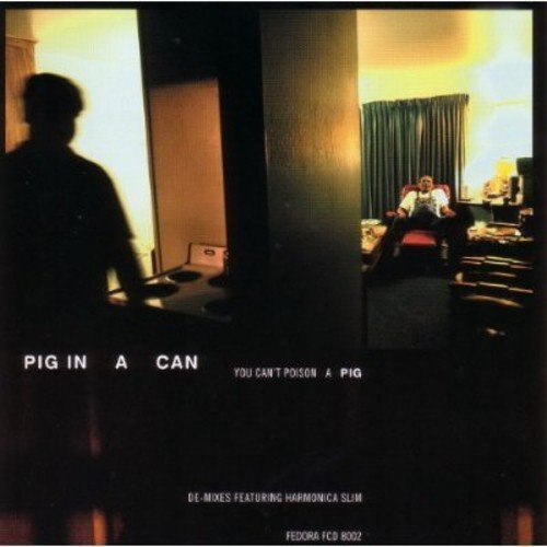 Pig in a Can You Can't Poison a Pig (CD) Album