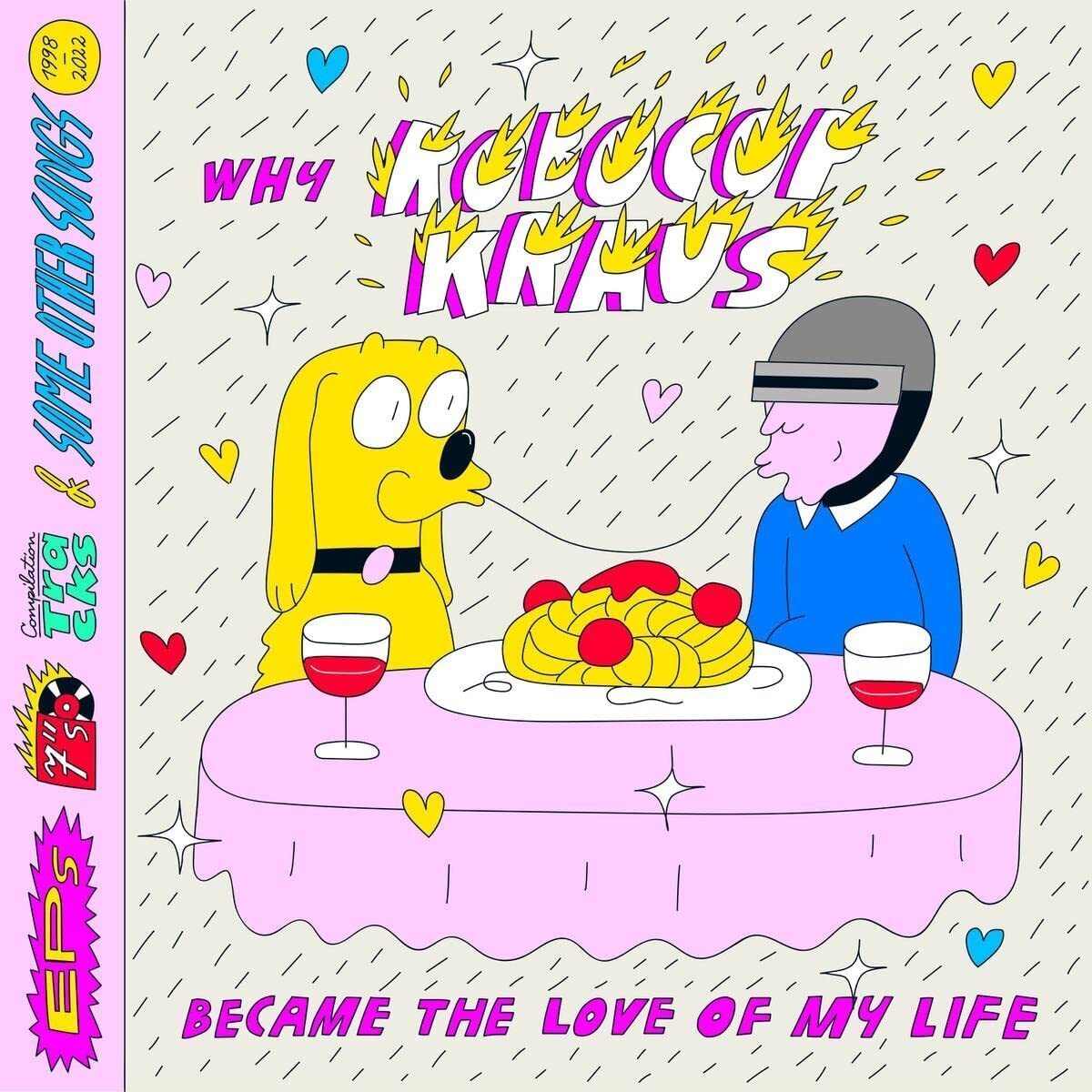 The Robocop Kra Why Robocop Kraus Became the Love of My Life: EP's, 7 (Vinyl LP)