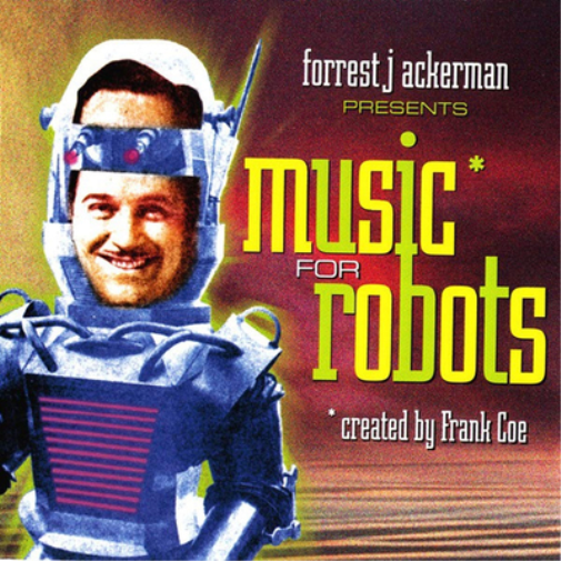 Frank Coe & Forrest J. Ackerman Music for Robots (CD) Album