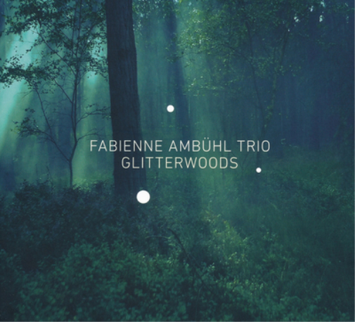 Fabienne Ambühl Trio Glitterwoods (CD) Album