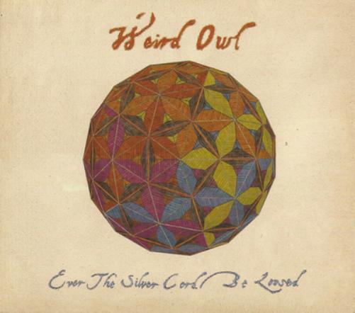 Weird Owl Ever the Silver Cord Be Loosed (CD) Album