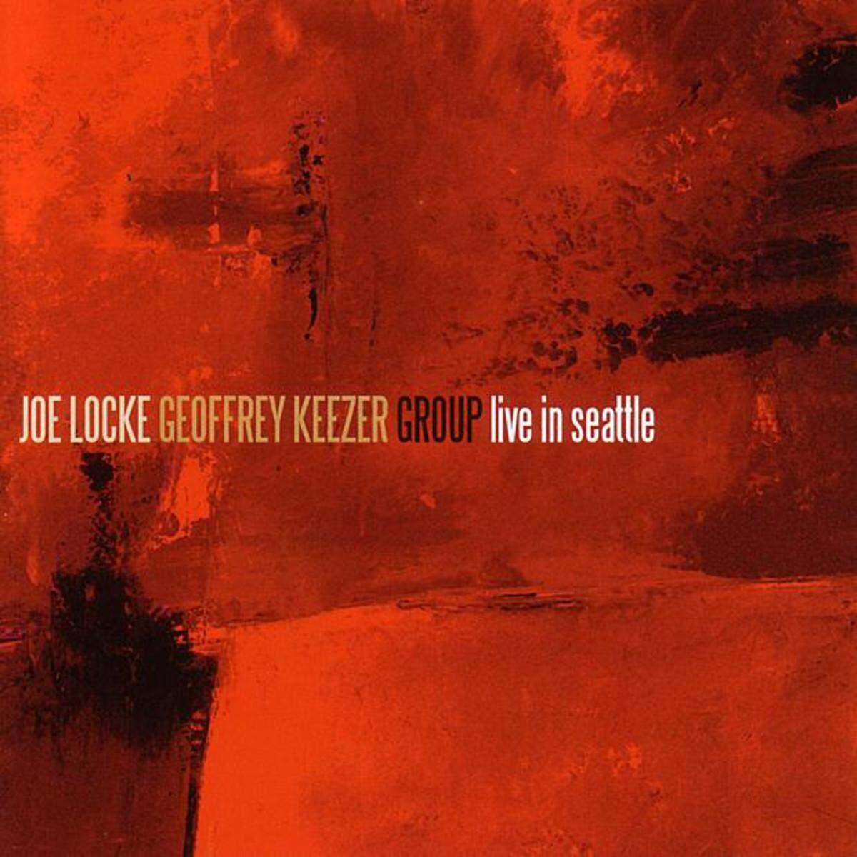 Joe Locke The Joe Locke / Geoffrey Keezer Group - Live In Seattle (CD)