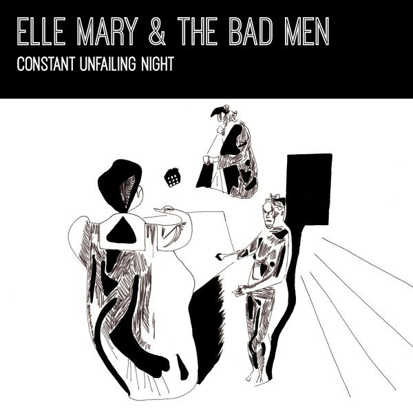 Elle Mary & The Bad Men Constant Unfailing Night (CD) Album