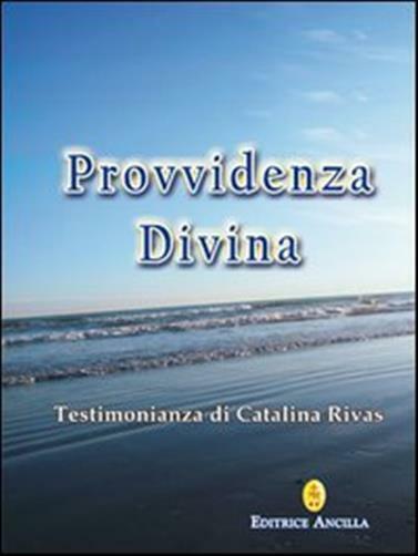 Provvidenza divina. Testimonianza di Catalina Rivas - Rivas Catalina