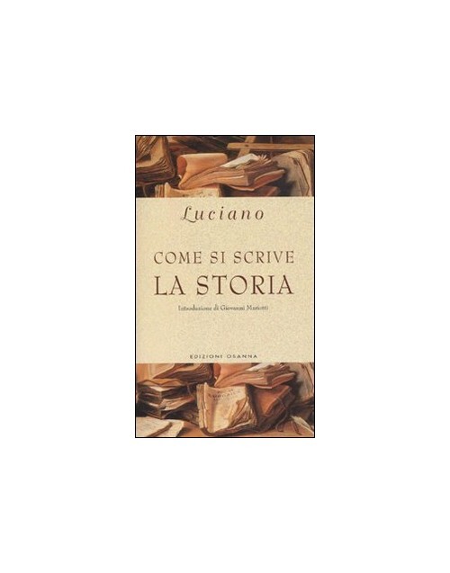 Libri Luciano Di Samosata - Come Si Scrive La Storia