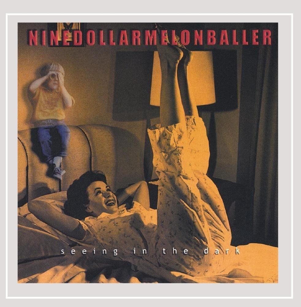 Nine Dollar Melon Baller Seeing in the Dark (CD)