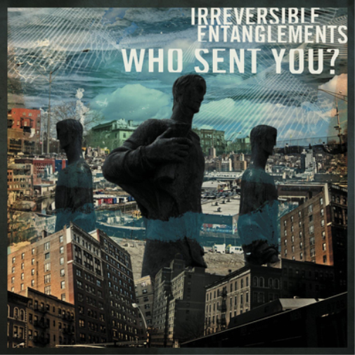 Irreversible Entanglements Who Sent You? (Vinyl LP) 12" Album