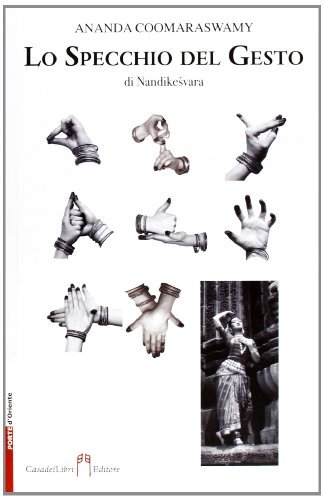 Libri Coomaraswamy Ananda Kentish - Lo Specchio Del Gesto