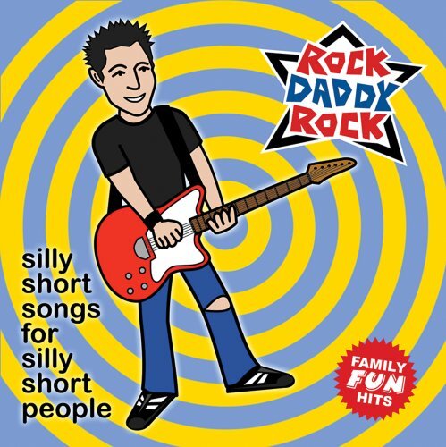 Rock Daddy Rock Silly Short Songs For Silly Short People (CD)