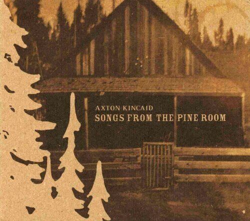 Axton Kincaid Songs from the Pine Room (CD) Album