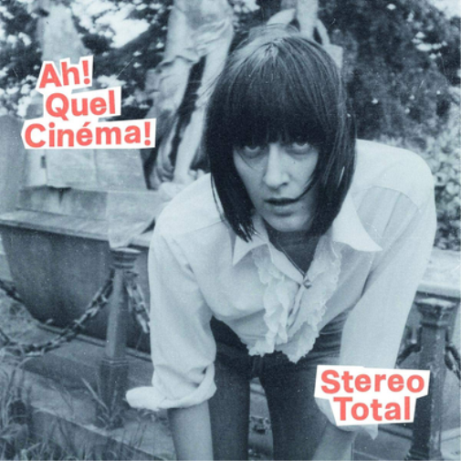 Stereo Total Ah! Quel Cinéma! (CD) Album