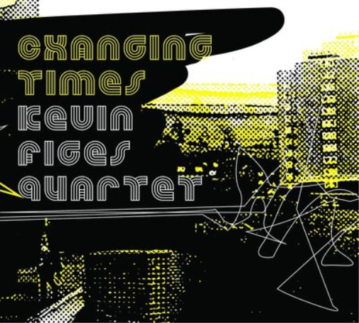 Kevin Figes Quartet Changing Times (CD) Album