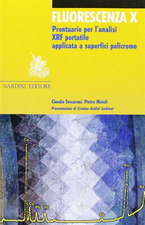 Fluorescenza X. Prontuario per l'analisi XRF portatile applicata a superfi...