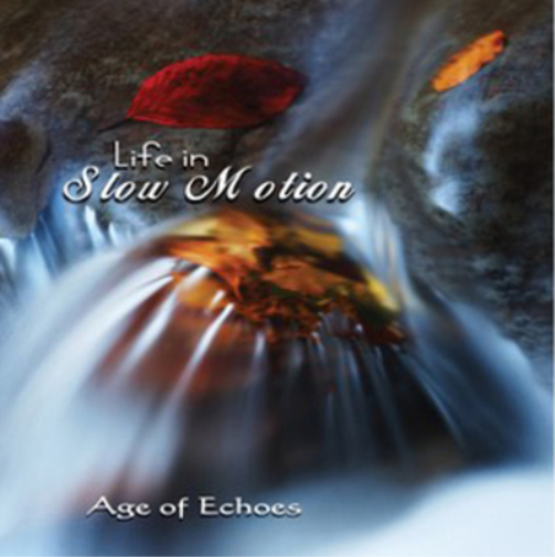 Age of Echoes Life in Slow Motion (CD) Album