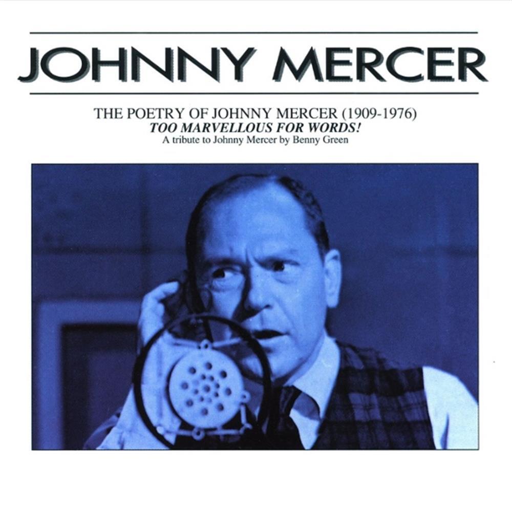 The Poetry of Johnny Mercer: Too Marvellous for Words - Johnny Mercer (Audio cd)