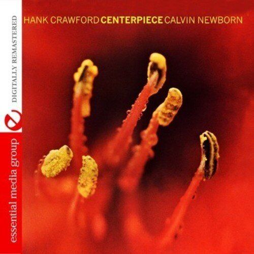 Hank Crawford & Calvin Newborn Centerpiece (Digitally Remastered) (CD)