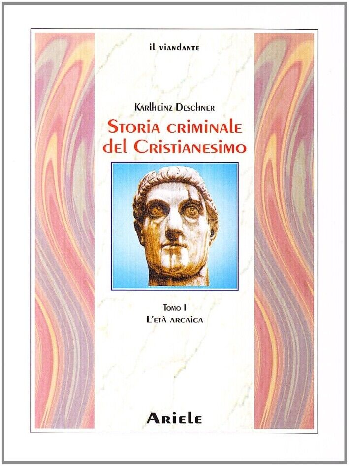 Libri Karlheinz Deschner - Storia Criminale Del Cristianesimo
