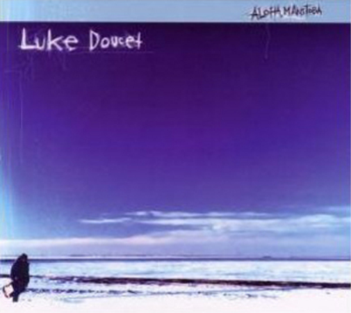Luke Doucet Aloha Manitoba (CD) Album