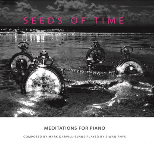 SIWAN RHYS Mark Darvill-Evans: Seeds of Time: Meditations for Piano (CD) Album