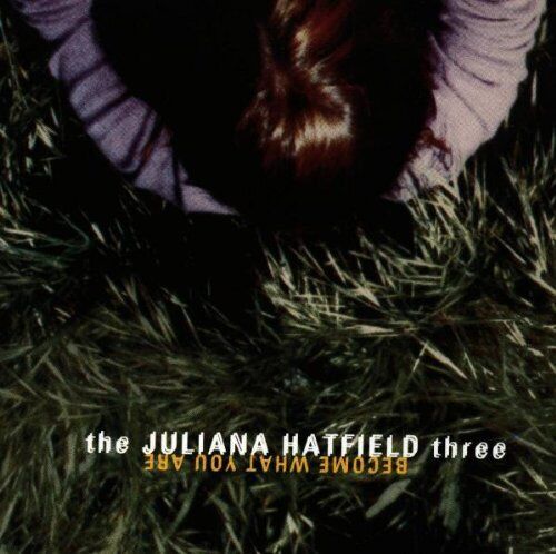 Audio Cd Juliana Hatfield Three (The) - Become What You Are |Nuovo|